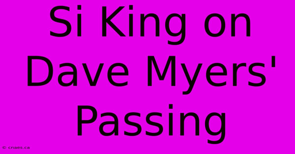 Si King On Dave Myers' Passing