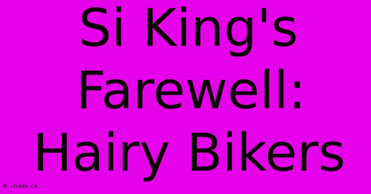 Si King's Farewell: Hairy Bikers