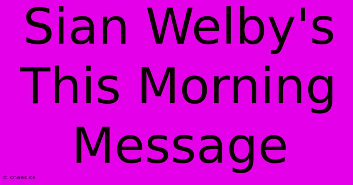 Sian Welby's This Morning Message