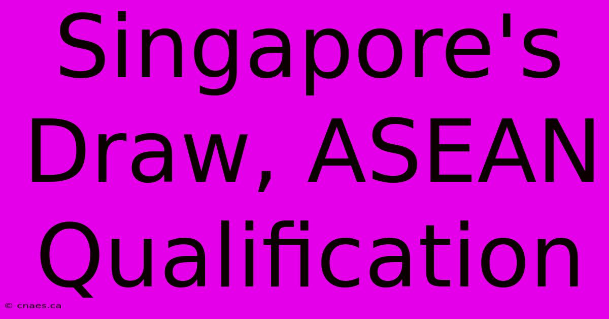 Singapore's Draw, ASEAN Qualification