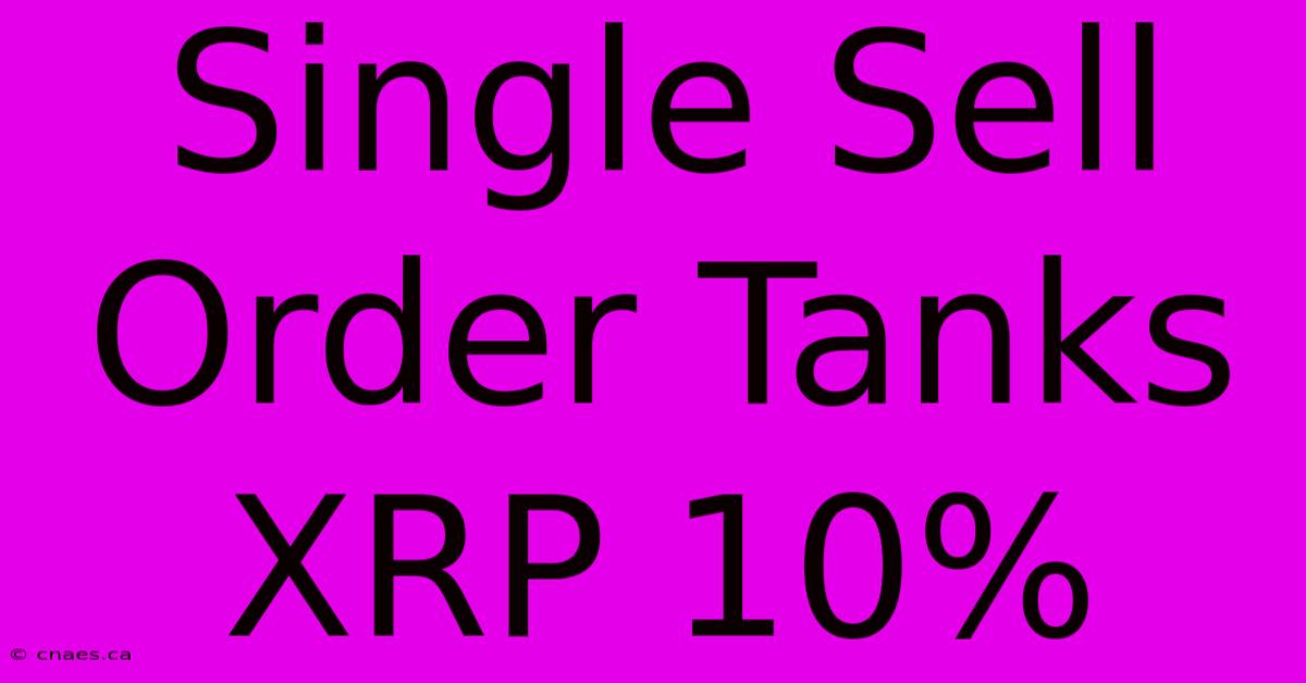 Single Sell Order Tanks XRP 10%