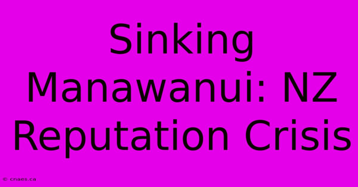 Sinking Manawanui: NZ Reputation Crisis