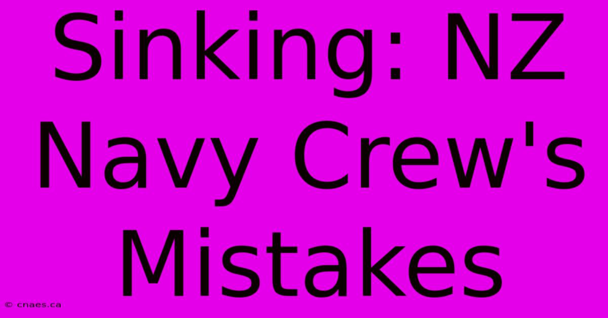 Sinking: NZ Navy Crew's Mistakes