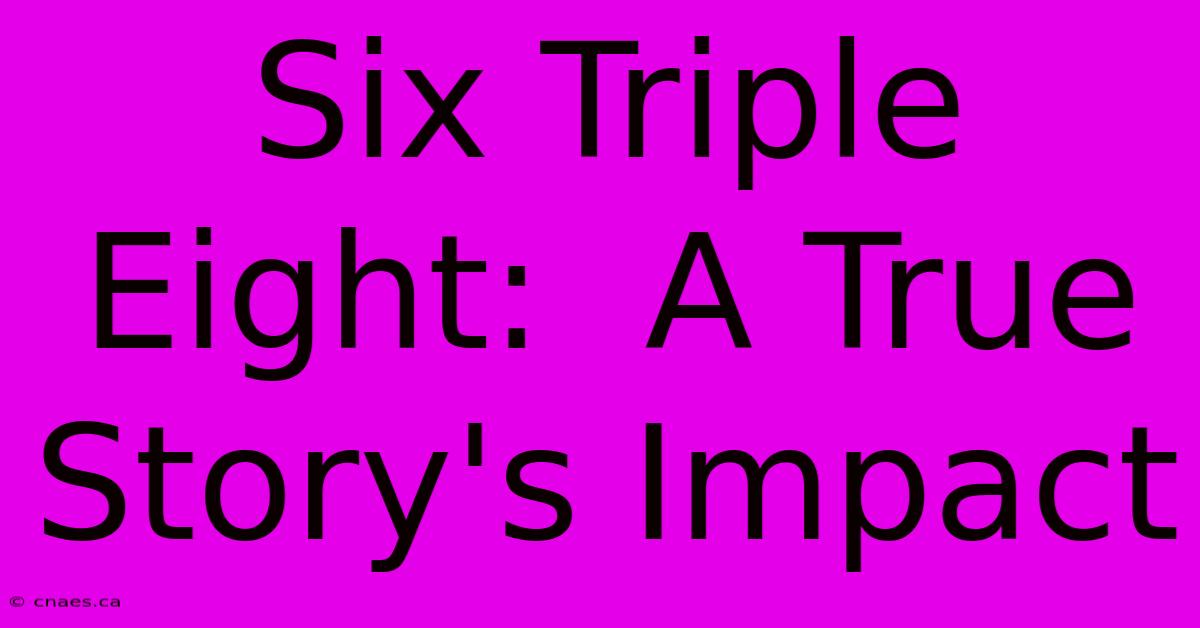 Six Triple Eight:  A True Story's Impact