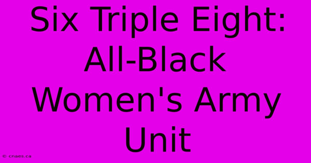 Six Triple Eight: All-Black Women's Army Unit