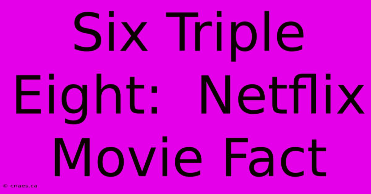 Six Triple Eight:  Netflix Movie Fact