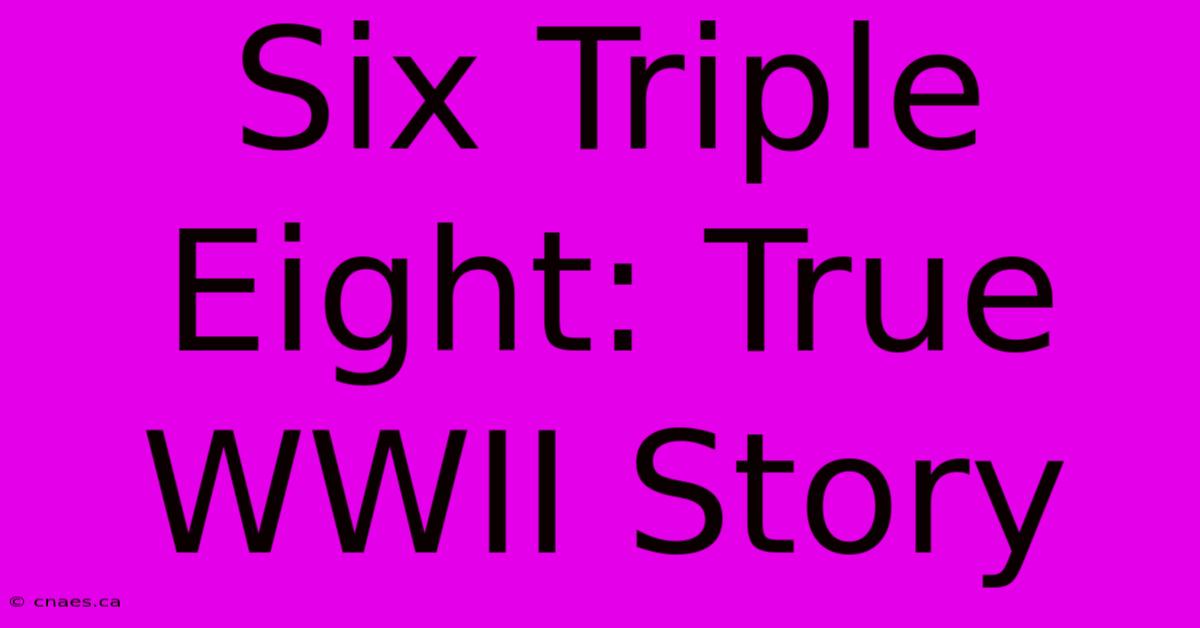 Six Triple Eight: True WWII Story