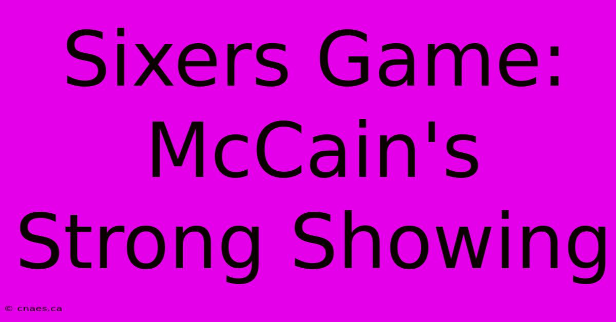 Sixers Game: McCain's Strong Showing