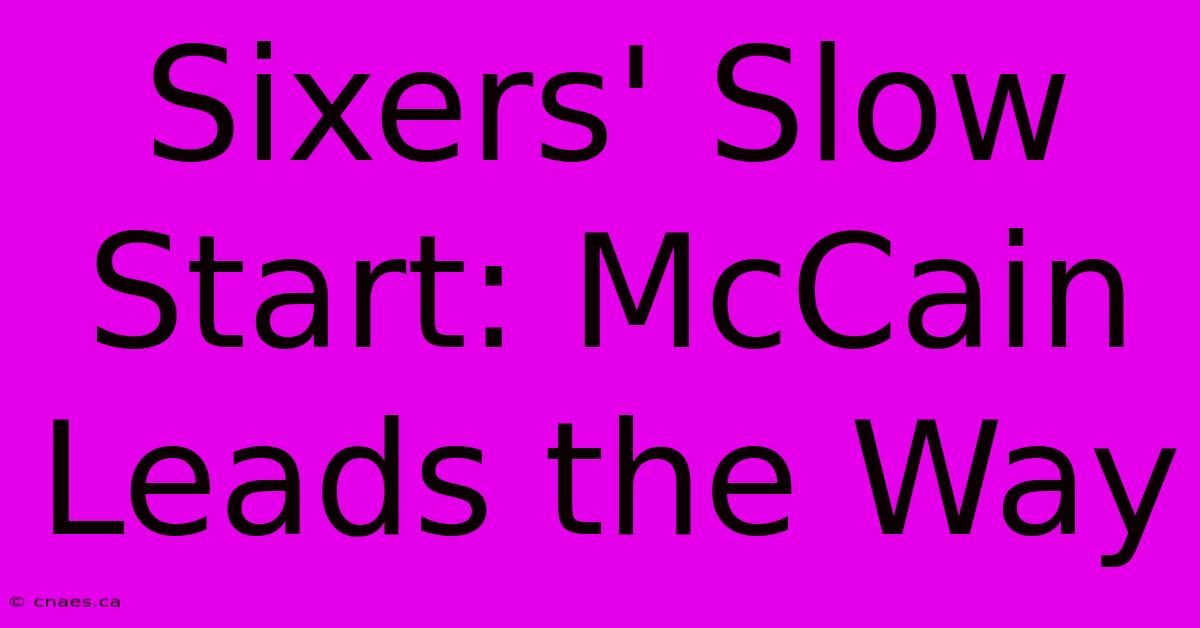 Sixers' Slow Start: McCain Leads The Way 