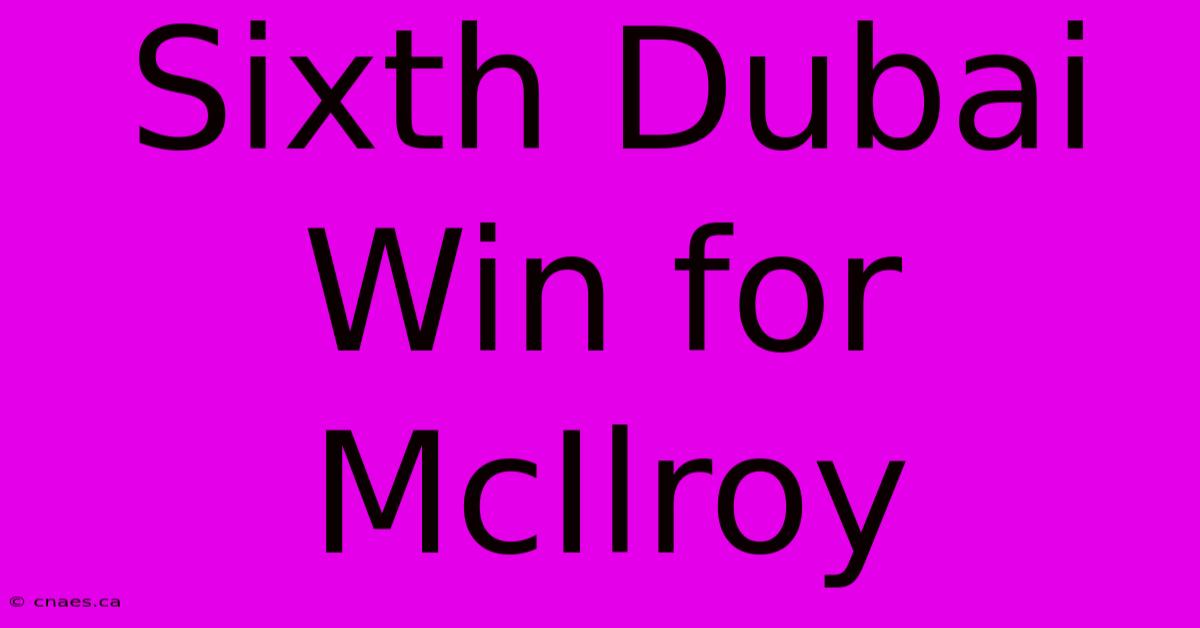 Sixth Dubai Win For McIlroy