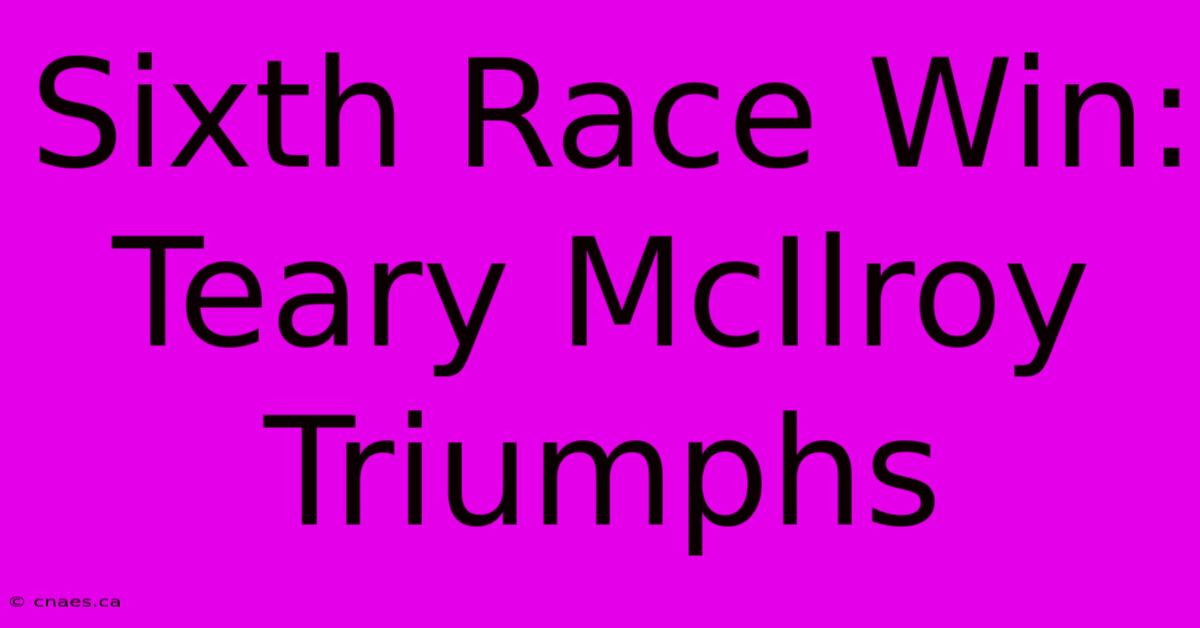 Sixth Race Win: Teary McIlroy Triumphs