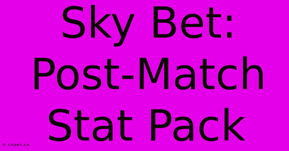 Sky Bet: Post-Match Stat Pack