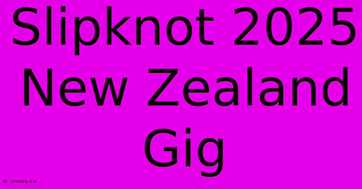 Slipknot 2025 New Zealand Gig