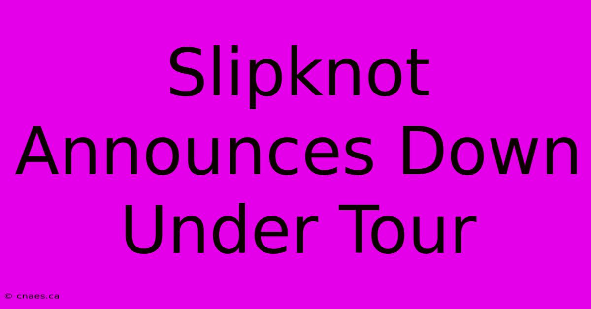 Slipknot Announces Down Under Tour