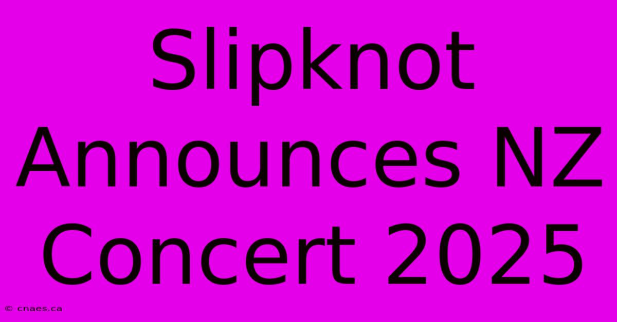 Slipknot Announces NZ Concert 2025