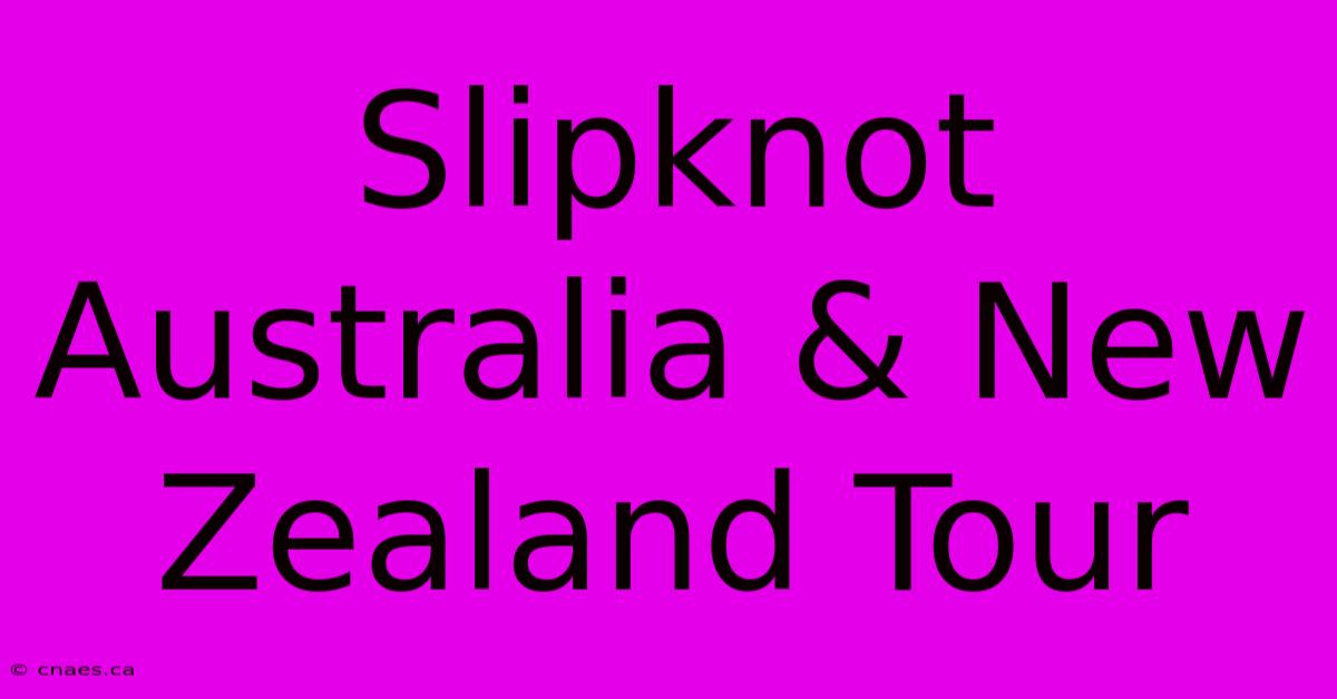 Slipknot Australia & New Zealand Tour