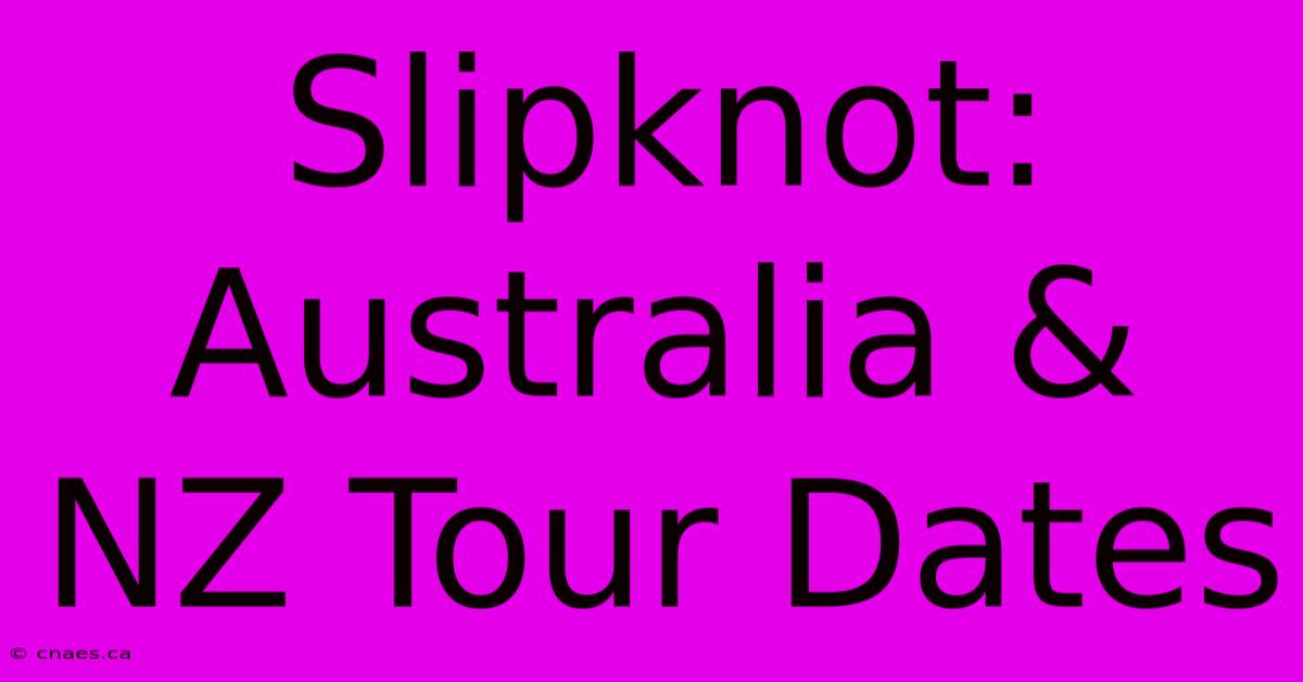 Slipknot: Australia & NZ Tour Dates