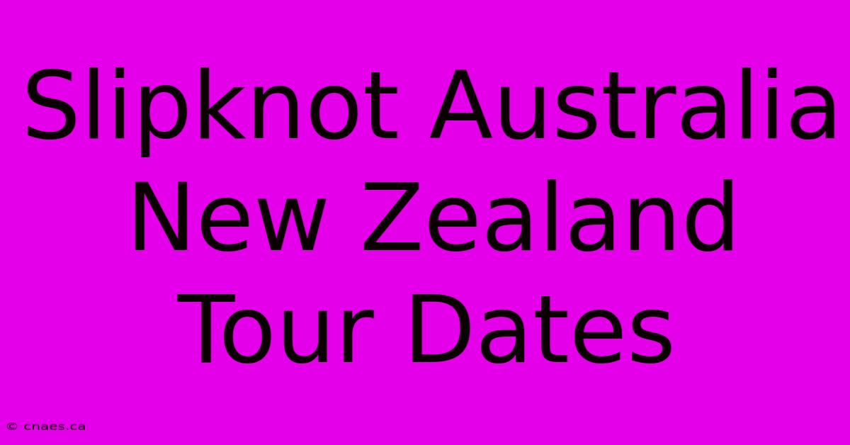 Slipknot Australia New Zealand Tour Dates