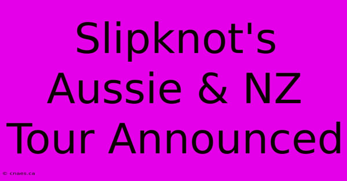 Slipknot's Aussie & NZ Tour Announced