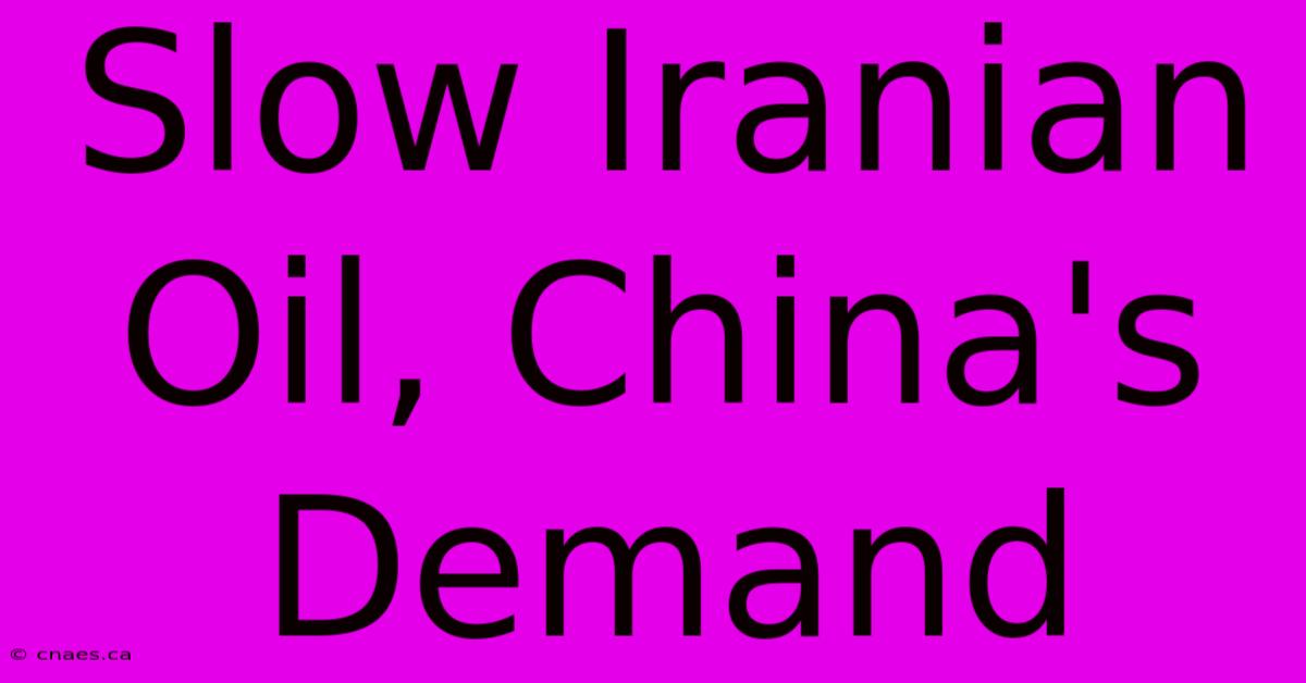 Slow Iranian Oil, China's Demand