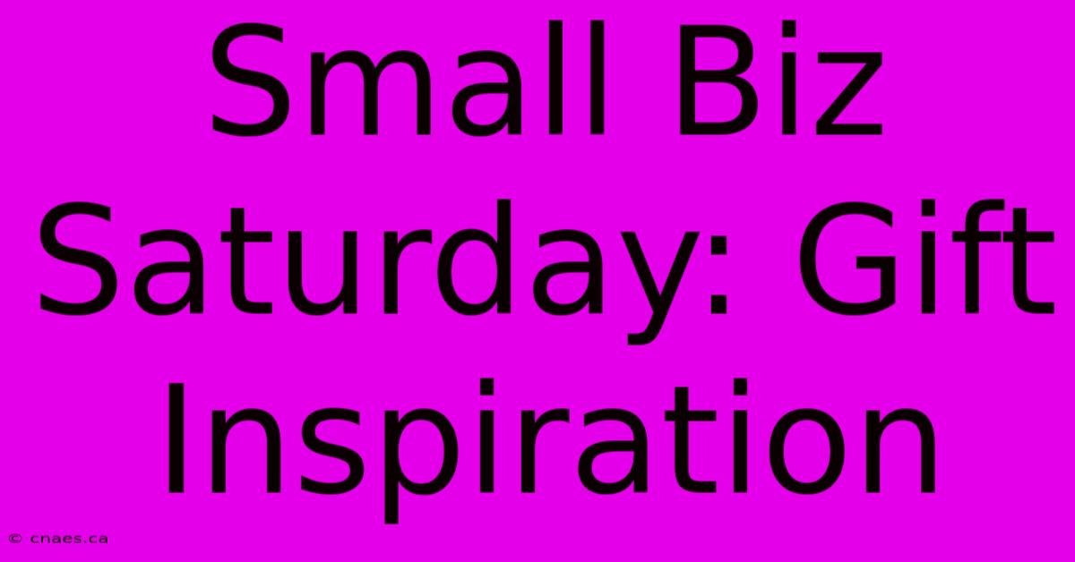 Small Biz Saturday: Gift Inspiration