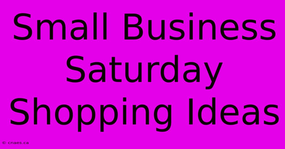 Small Business Saturday Shopping Ideas