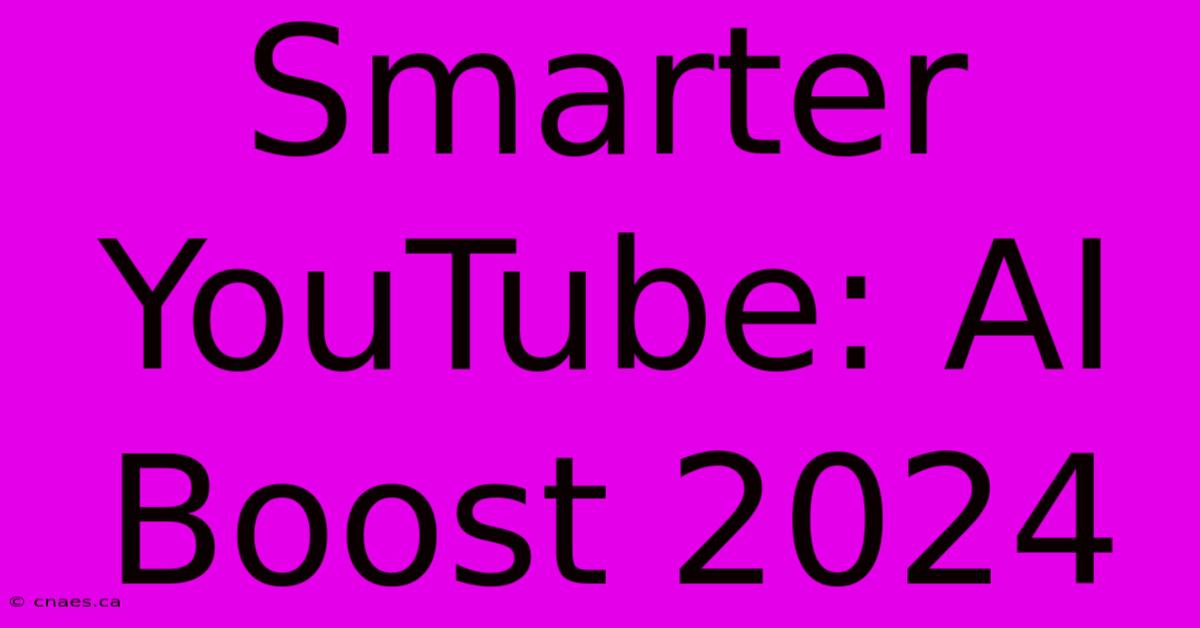 Smarter YouTube: AI Boost 2024