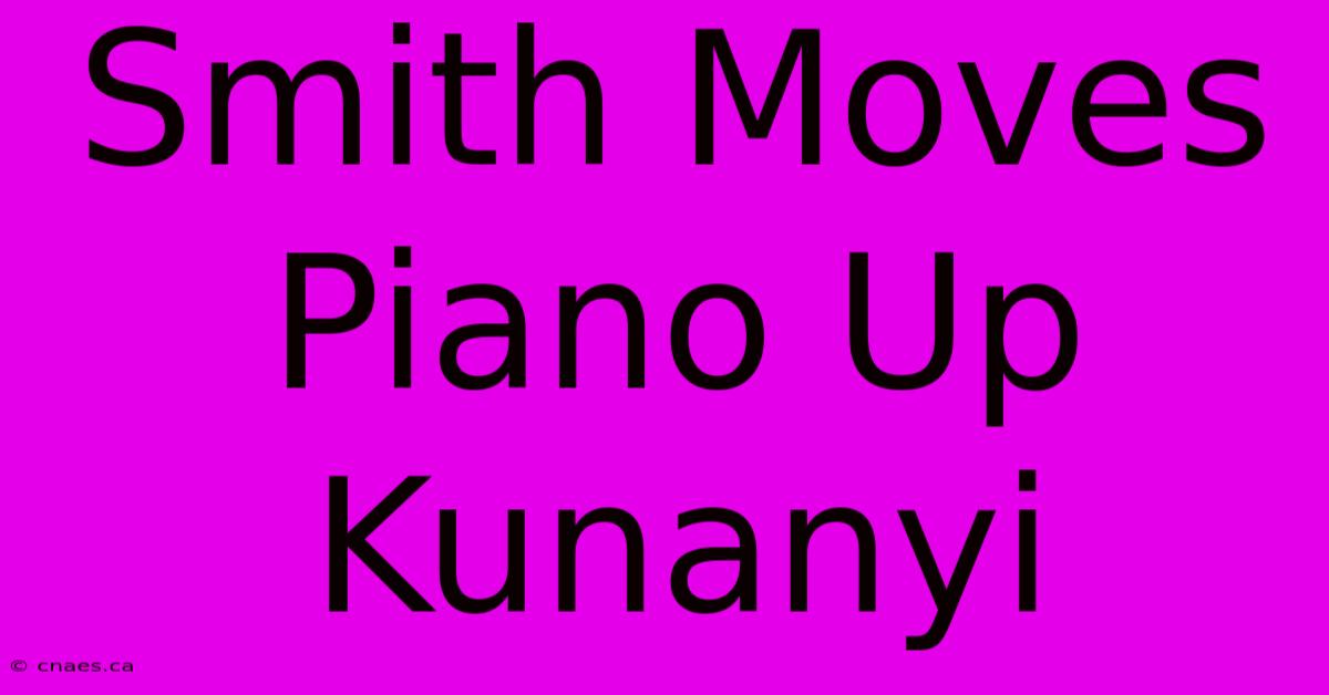 Smith Moves Piano Up Kunanyi