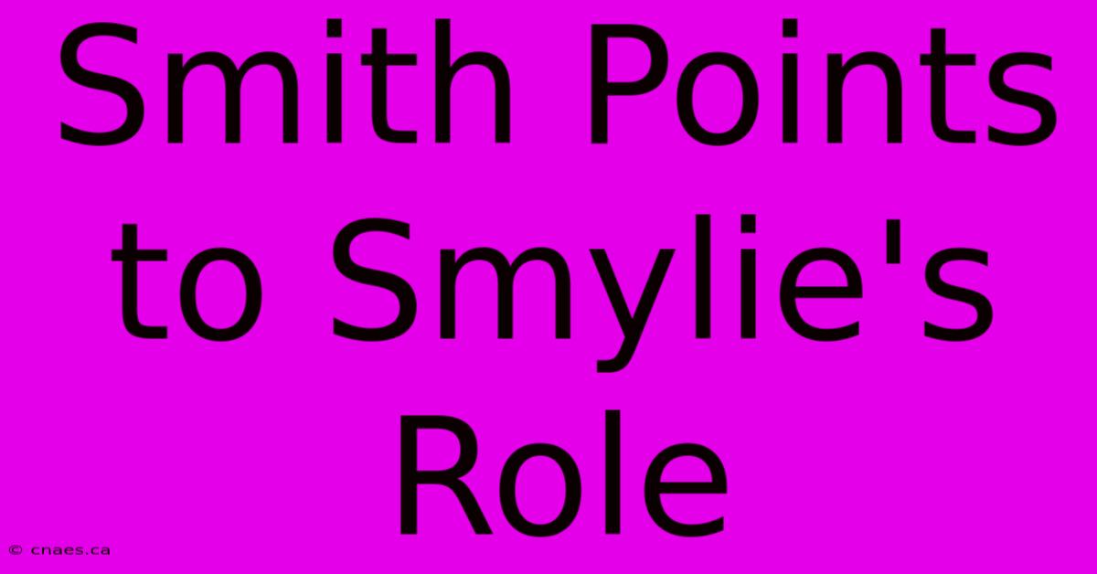 Smith Points To Smylie's Role