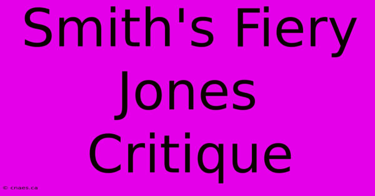 Smith's Fiery Jones Critique