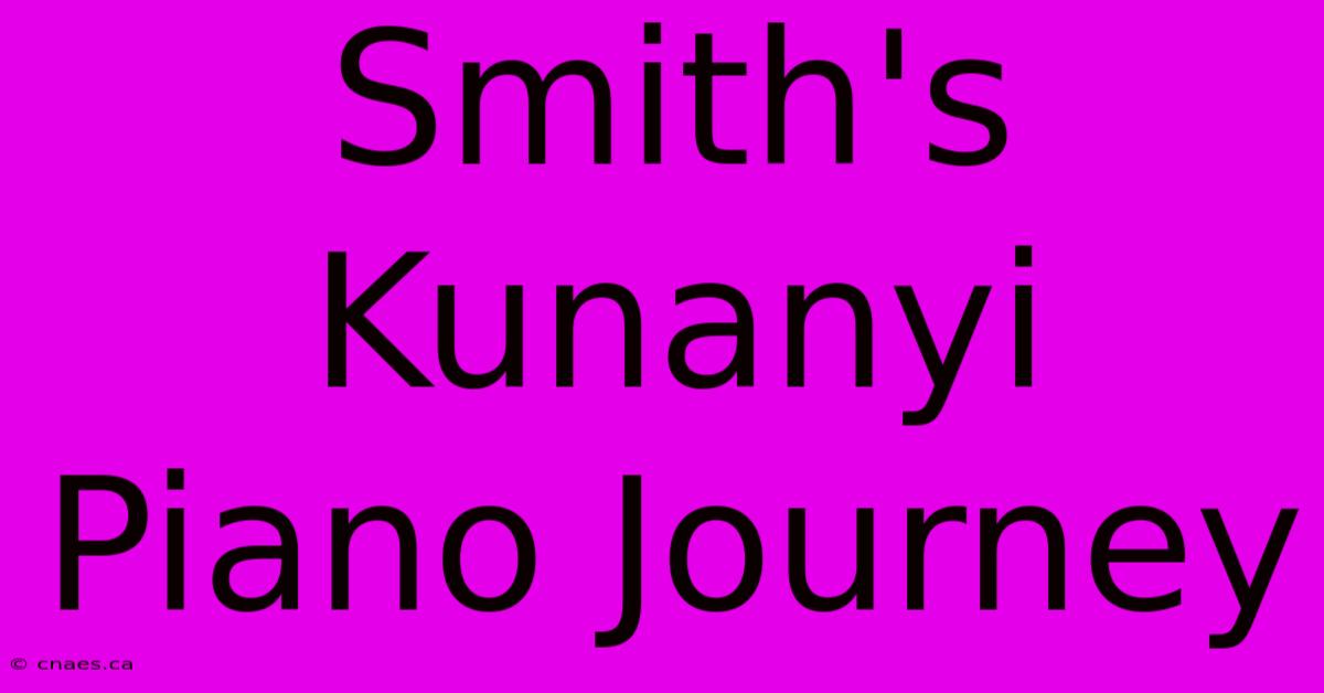 Smith's Kunanyi Piano Journey