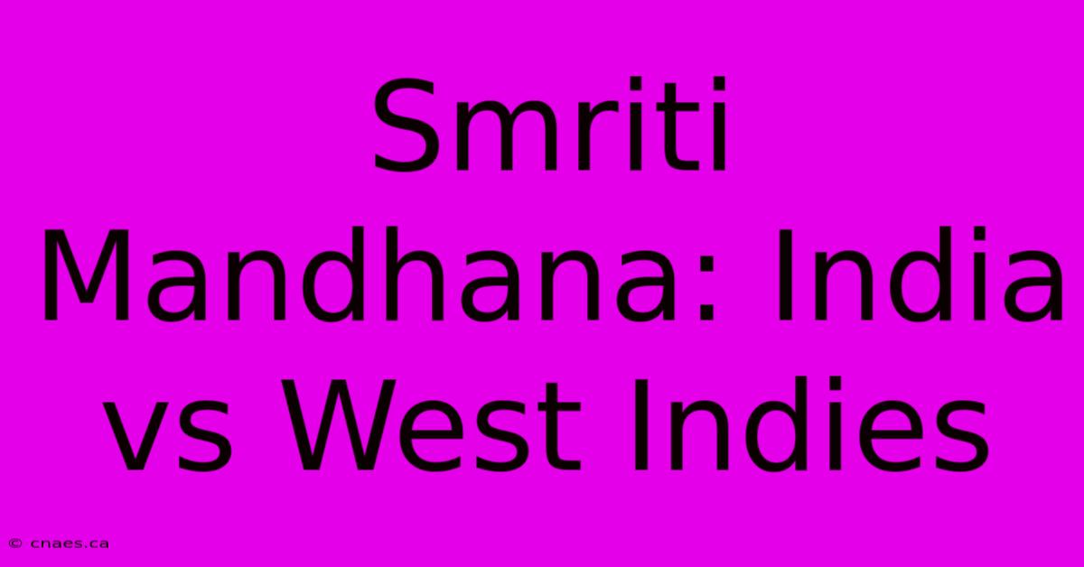 Smriti Mandhana: India Vs West Indies