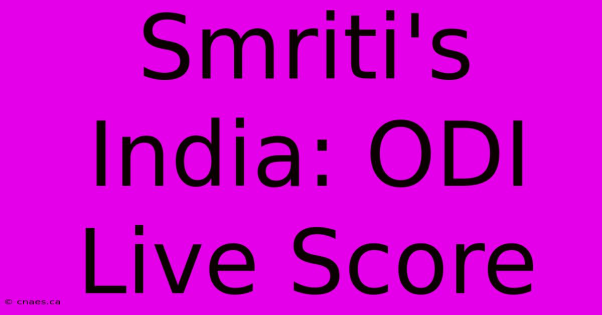 Smriti's India: ODI Live Score