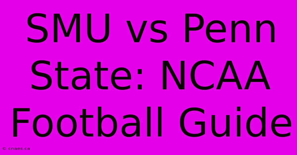 SMU Vs Penn State: NCAA Football Guide