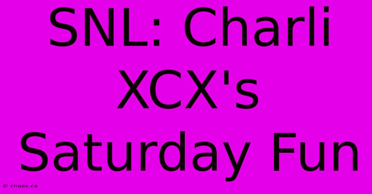 SNL: Charli XCX's Saturday Fun