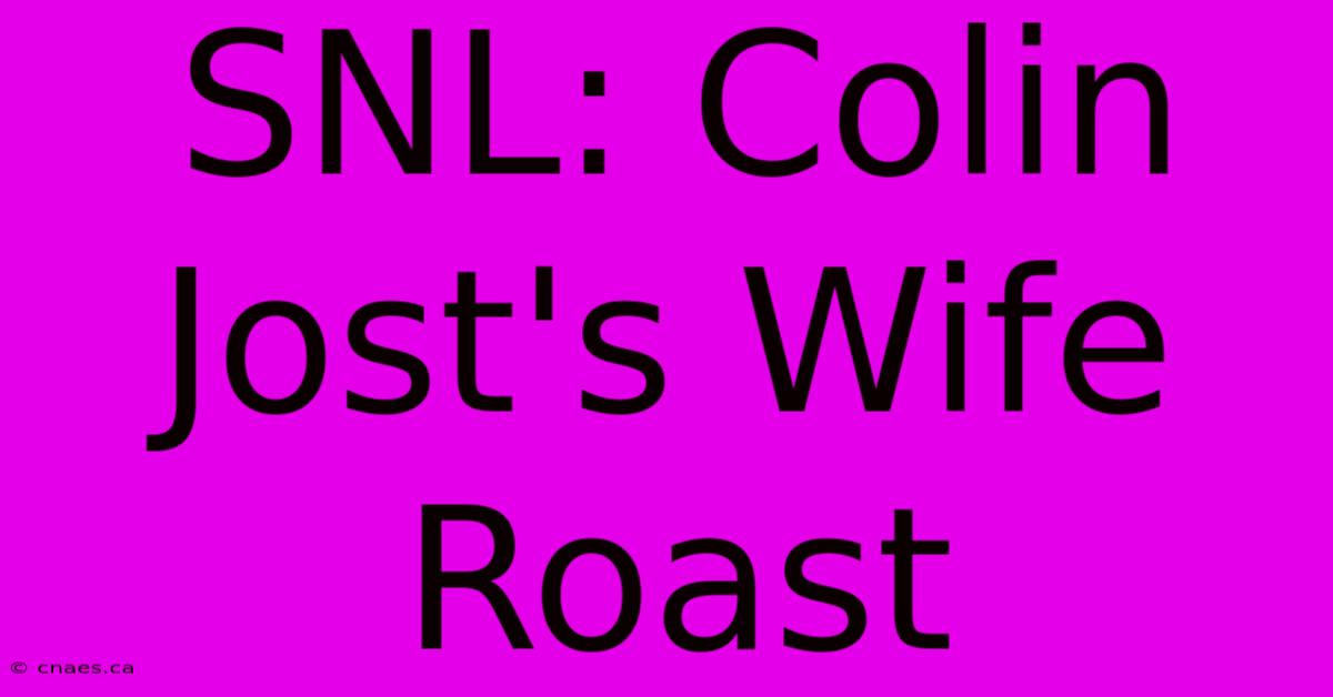 SNL: Colin Jost's Wife Roast