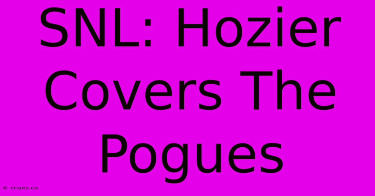 SNL: Hozier Covers The Pogues