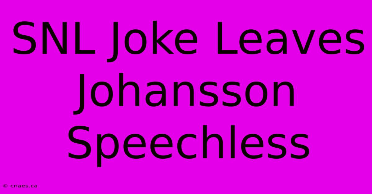 SNL Joke Leaves Johansson Speechless