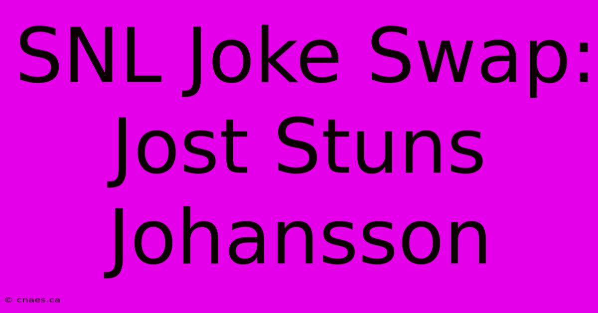 SNL Joke Swap: Jost Stuns Johansson