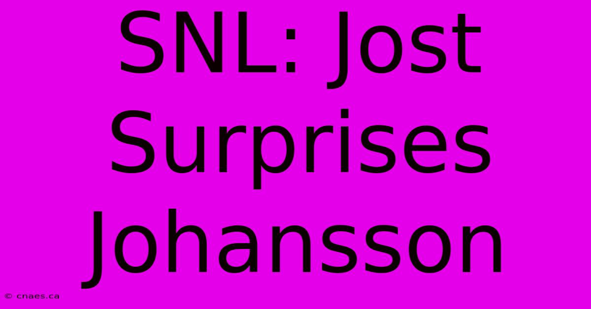 SNL: Jost Surprises Johansson