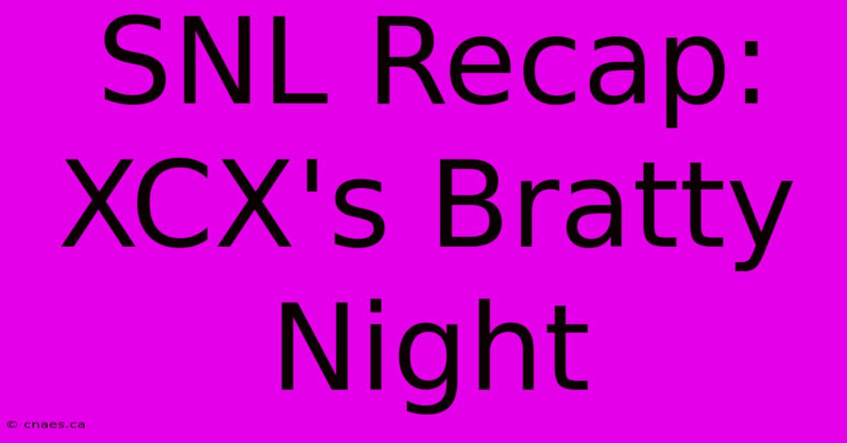 SNL Recap: XCX's Bratty Night