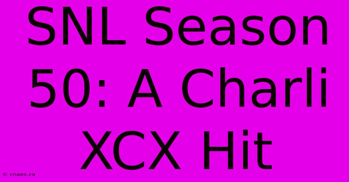 SNL Season 50: A Charli XCX Hit