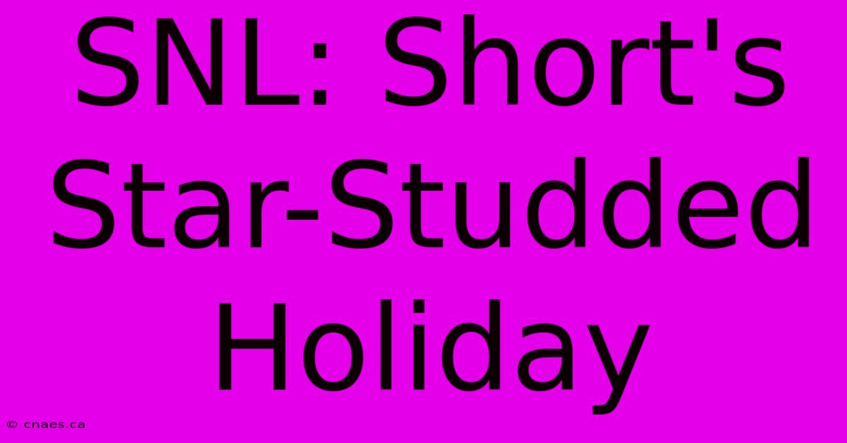 SNL: Short's Star-Studded Holiday