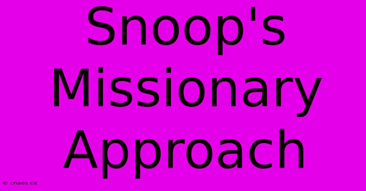 Snoop's Missionary Approach