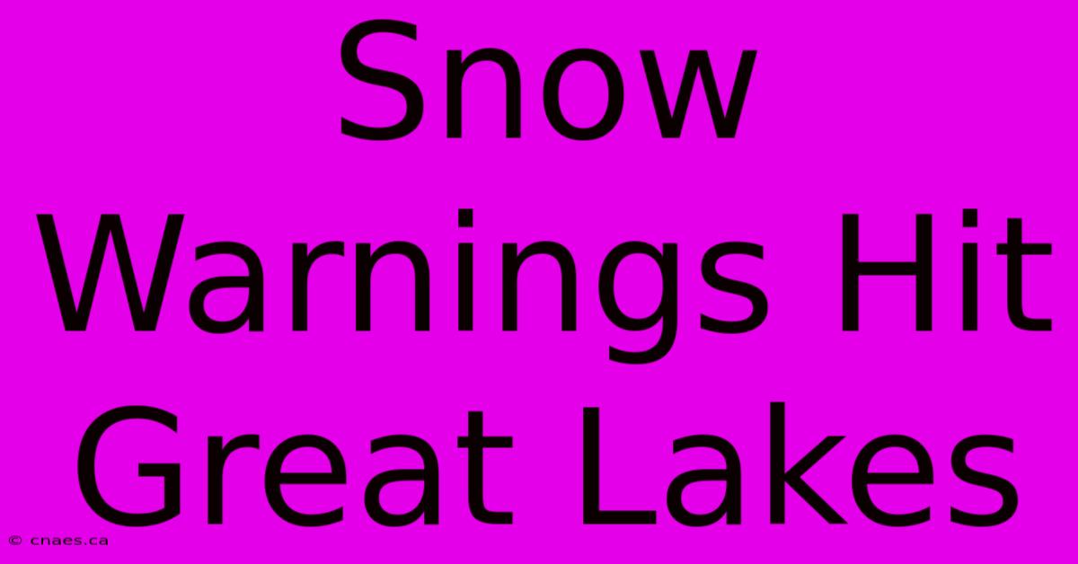 Snow Warnings Hit Great Lakes