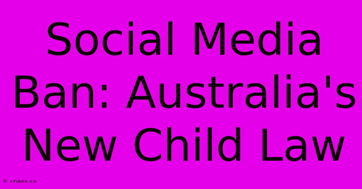 Social Media Ban: Australia's New Child Law