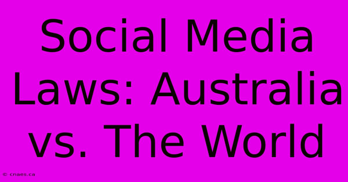 Social Media Laws: Australia Vs. The World