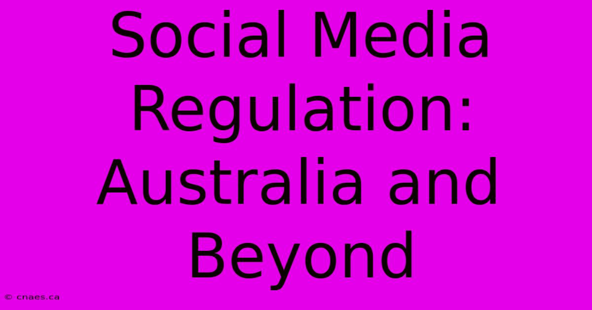 Social Media Regulation: Australia And Beyond