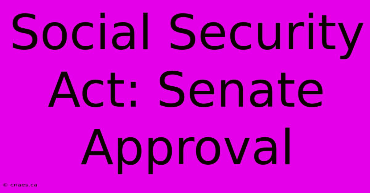 Social Security Act: Senate Approval