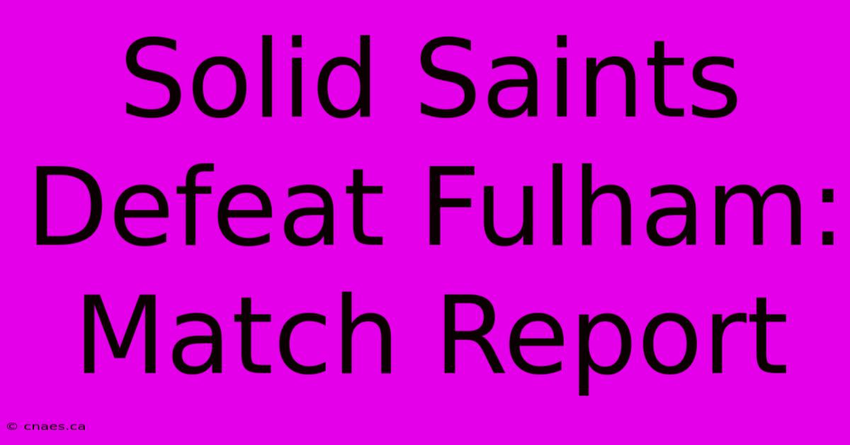 Solid Saints Defeat Fulham: Match Report